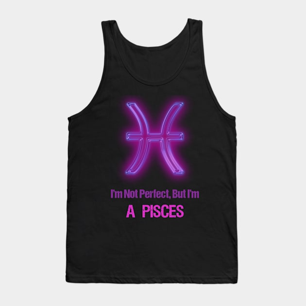 I'm Not Perfect But I'm Pisces Horoscope Tank Top by SweetMay